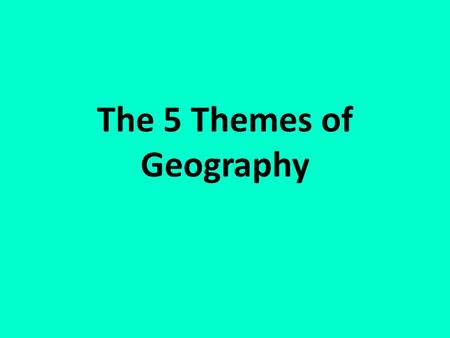 The 5 Themes of Geography. Location Asks the Question “ Where Is It ”? Exact/Absolute Location – Uses latitude and Longitude – Tells you the exact point.