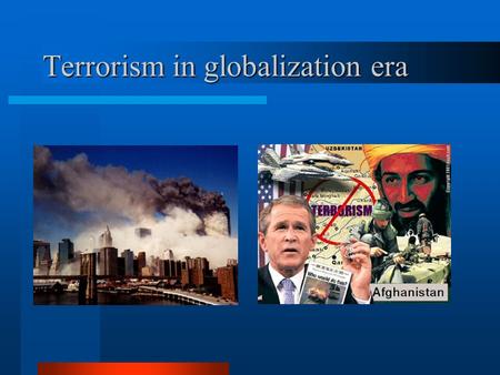 Terrorism in globalization era. Terrorism – history and definition TERROR – Latin word meaning „fear” Method of political war since the beginning of the.