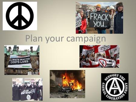 Plan your campaign. Extremism “Extremists of all persuasions try to paint the world as black and white, accentuating division and difference, and exploiting.