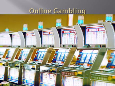  Started in the mid- 1990s in the Caribbean.  In the last 2 years online gambling has become legal in 3 states (Nevada, Delaware, New Jersey)