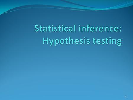 1. Statistics: Learning from Samples about Populations Inference 1: Confidence Intervals What does the 95% CI really mean? Inference 2: Hypothesis Tests.