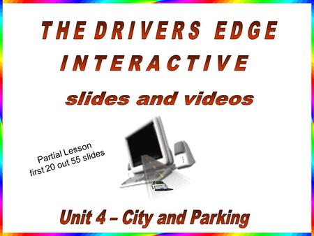 Partial Lesson first 20 out 55 slides City and Parking Strategies / Rules of Road.