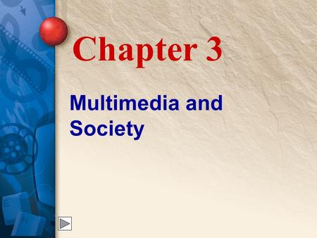 Multimedia and Society Chapter 3. 3 Multimedia in Business Businesses use multimedia to sell products and services to consumers all over the globe.