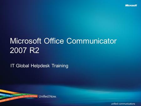 Microsoft Office Communicator 2007 R2 IT Global Helpdesk Training.