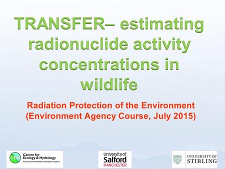 Radiation Protection of the Environment (Environment Agency Course, July 2015)