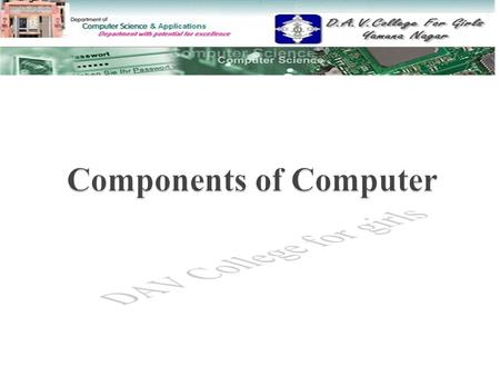  Definition of computer Definition of computer  Block diagram of computer Block diagram of computer  Components of computer - Input DevicesInput Devices.