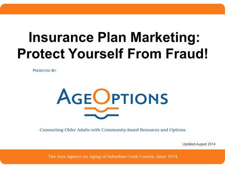 1 Insurance Plan Marketing: Protect Yourself From Fraud! Updated August 2014.