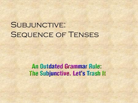 Subjunctive: Sequence of Tenses