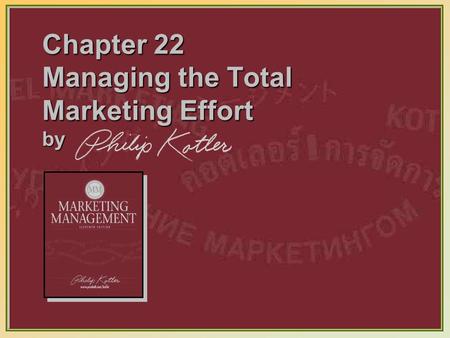 Chapter 22 Managing the Total Marketing Effort by