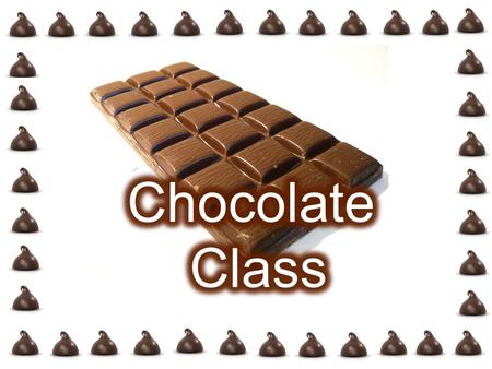 Chocolate Class.