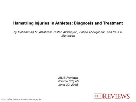 Hamstring Injuries in Athletes: Diagnosis and Treatment by Mohammad M. Alzahrani, Sultan Aldebeyan, Fahad Abduljabbar, and Paul A. Martineau JBJS Reviews.