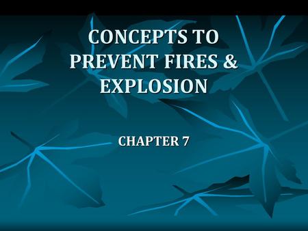 CONCEPTS TO PREVENT FIRES & EXPLOSION