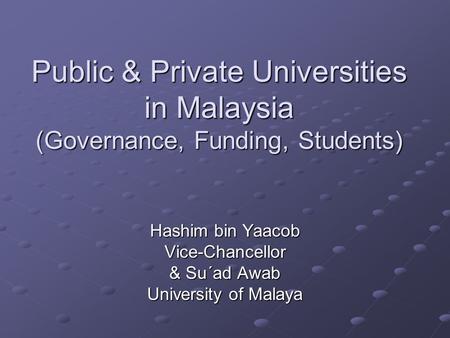 Hashim bin Yaacob Vice-Chancellor & Su´ad Awab University of Malaya