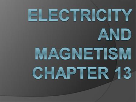 Electricity and Magnetism Chapter 13