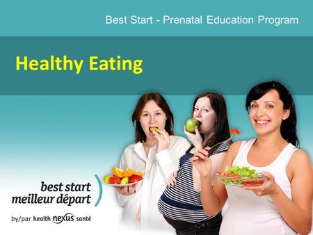 Best Start - Prenatal Education Program Healthy Eating.