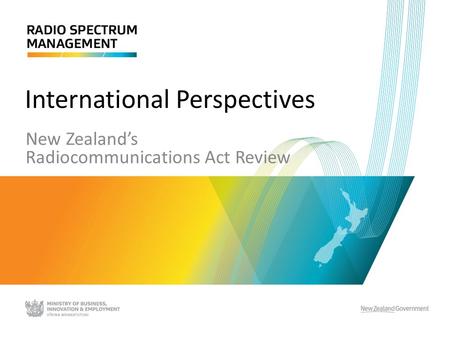 International Perspectives New Zealand’s Radiocommunications Act Review.