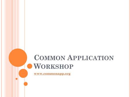 C OMMON A PPLICATION W ORKSHOP www.commonapp.org.