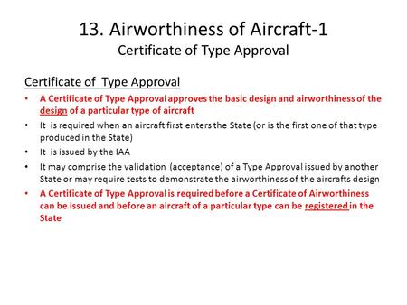 13. Airworthiness of Aircraft-1 Certificate of Type Approval Certificate of Type Approval A Certificate of Type Approval approves the basic design and.