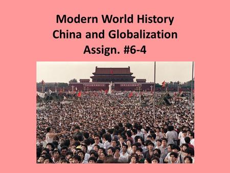 Modern World History China and Globalization Assign. #6-4