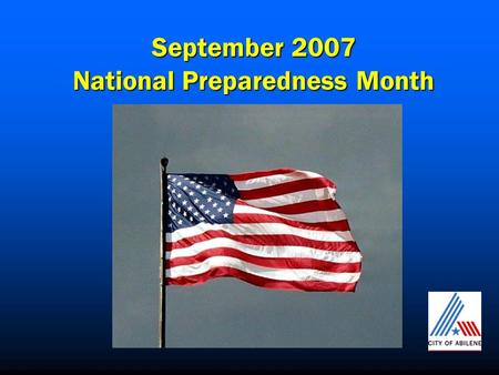 September 2007 National Preparedness Month. A NOAA All-Hazards Warning Radio is your best communication tool for receiving all types of alerts.