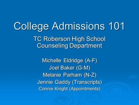 College Admissions 101 TC Roberson High School Counseling Department