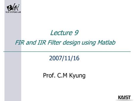 Lecture 9 FIR and IIR Filter design using Matlab