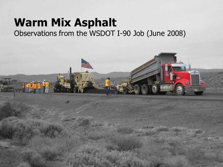 Warm Mix Asphalt Observations from the WSDOT I-90 Job (June 2008)