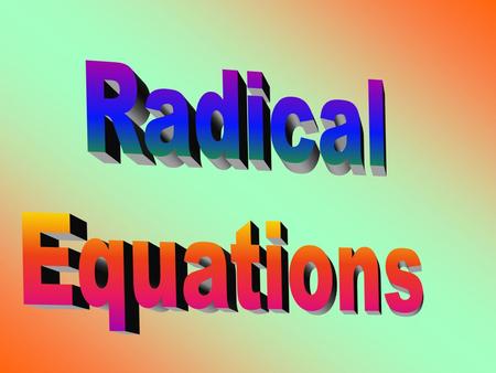 How Do We Solve Radical Equations? Do Now: Simplify the given expression. Do Now: Simplify the given expression. 1. 2. 1. 2.