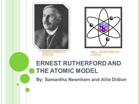 ERNEST RUTHERFORD AND THE ATOMIC MODEL