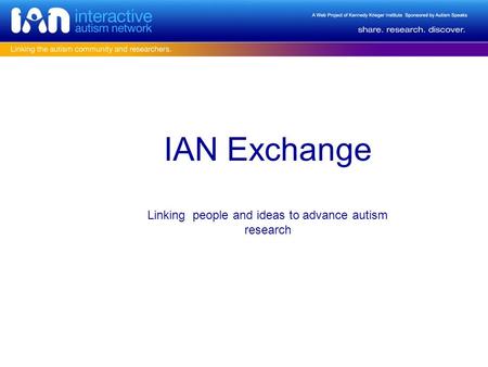 IAN Exchange Linking people and ideas to advance autism research.