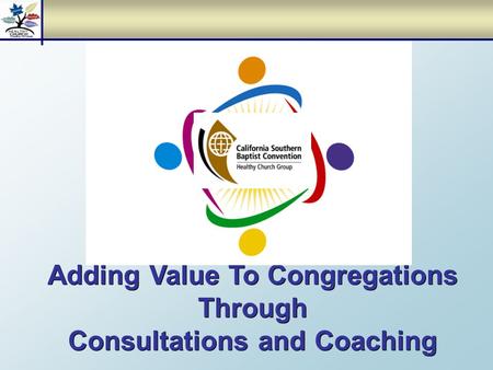 Adding Value To Congregations Through Consultations and Coaching.