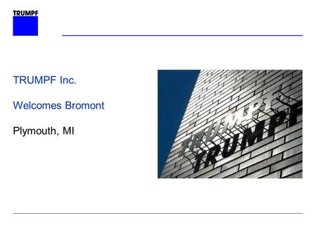 TRUMPF Inc. Welcomes Bromont Plymouth, MI.