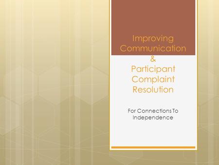 Improving Communication & Participant Complaint Resolution For Connections To Independence.