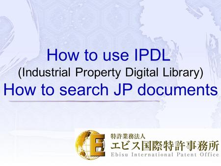How to use IPDL (Industrial Property Digital Library) How to search JP documents.