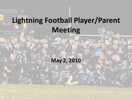 Lightning Football Player/Parent Meeting May 2, 2010.