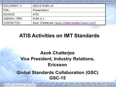 DOCUMENT #:GSC15-PLEN-14 FOR:Presentation SOURCE:ATIS AGENDA ITEM:PLEN 6.1 CONTACT(S):Asok Chatterjee