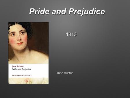 Pride and Prejudice Jane Austen 1813. Background: the times and literary environment 1. Social classes in England in the 18th century: - Aristocracy -