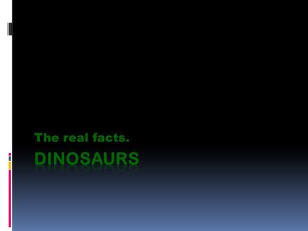 The real facts.. What are Dinosaurs? Megalosaurus. The word “Dinosaur” means terrible lizard in Greek.From the words “Deinos” meaning terrible and “Sauros”