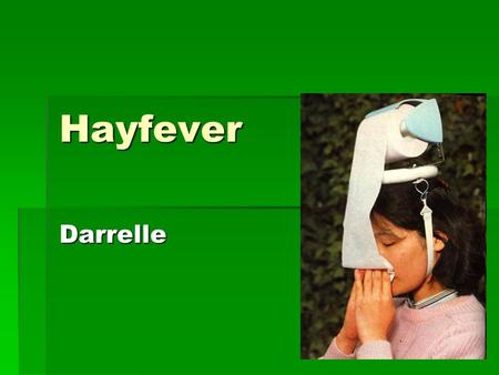 Hayfever Darrelle. AKT  A 30-year-old man presents with sneezing, nasal blockage and a constant runny nose. Which one of the following does not have.