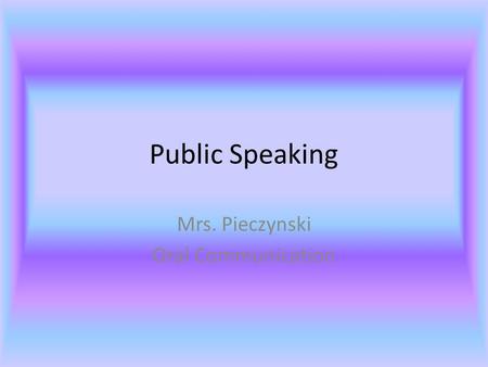 Mrs. Pieczynski Oral Communication