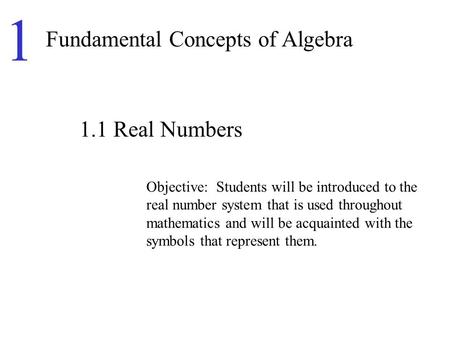 1 Fundamental Concepts of Algebra 1.1 Real Numbers