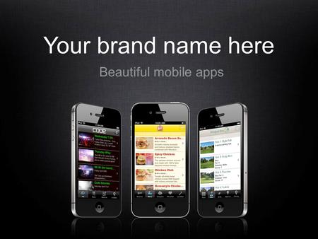 Your brand name here Beautiful mobile apps. Mobile landscape The rate of mobile computing has rapidly out- paced both the 80’s PC and the 90’s internet.