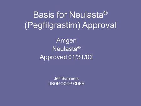 Basis for Neulasta® (Pegfilgrastim) Approval