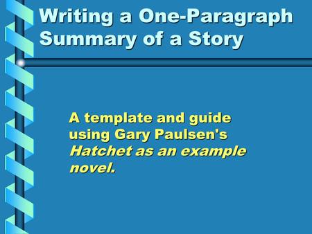 Writing a One-Paragraph Summary of a Story