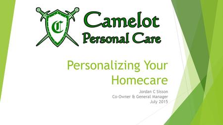 Personalizing Your Homecare Jordan C Sisson Co-Owner & General Manager July 2015.