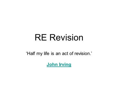 ‘Half my life is an act of revision.’ John Irving