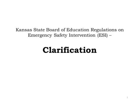 Kansas State Board of Education Regulations on Emergency Safety Intervention (ESI) – Clarification 1.