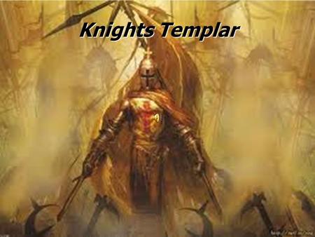 Knights Templar. Intro Religious knights Religious knights Founded by two French Knights during the Crusades. Founded by two French Knights during the.