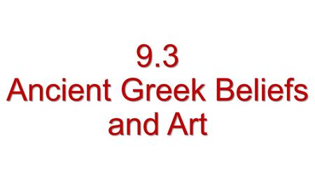 9.3 Ancient Greek Beliefs and Art