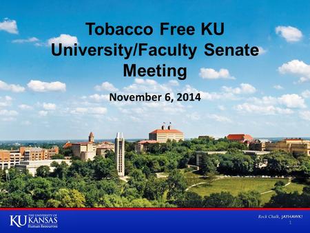 Tobacco Free KU University/Faculty Senate Meeting November 6, 2014 1.